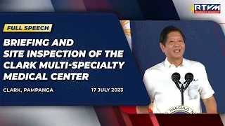 Briefing and Site Inspection of the Clark Multi-Specialty Medical Center (Speech) 07/17/2023