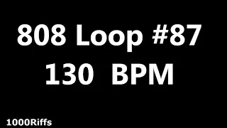 808 Loop Beat # 87 : 130 BPM : Beats Per Minute