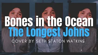 Bones in the Ocean - The Longest Johns (Cover) by Seth Staton Watkins