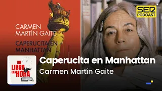 Un libro una hora 201 | Caperucita en Manhattan | Carmen Martín Gaite