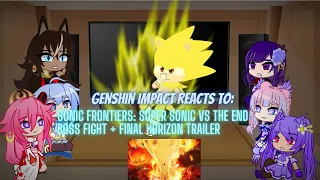 Genshin Impact reacts to Sonic Frontiers: Super Sonic vs The End + Final Horizon trailer | +Lore!