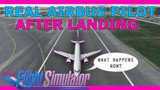 After Landing, What Next?! Real Airbus Pilot Guide in MSFS A320!