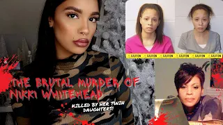 THE BRUTAL MURDER OF NIKKI WHITEHEAD - KILLED BY HER TWIN DAUGHTERS