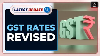 GST Rates Revised : Latest update | Drishti IAS English