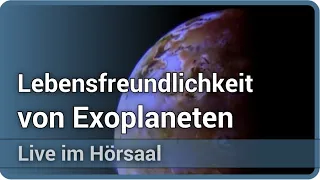 Die Lebensfreundlichkeit von Exoplaneten • Live im Hörsaal | Lena Noack