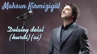 Mahsun Kirmizigül - Delaley delal (kurdi)(ai)