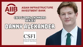 A Global Perspective From Asia With Sir Danny Alexander (AIIB) | CSFI Global Thinkers Series