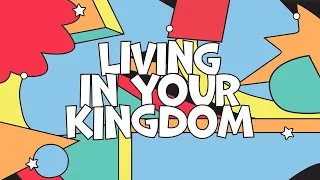 Living In Your Kingdom | Official Lyric Video | Valley Creek Kids