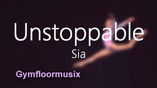 'Unstoppable' by Sia - Gymnastic Floor Music