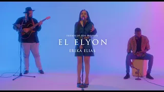 El Elyon + Spontaneous | Worship Cover | Erika Elias