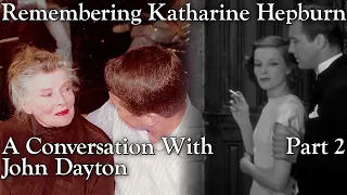 Remembering Katharine Hepburn - A Conversation With John Dayton - Part 2