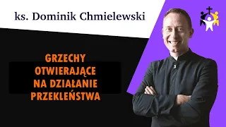 ks. Dominik Chmielewski - Grzechy otwierające na działanie przekleństwa
