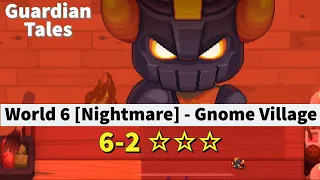 World 6 [Nightmare] - 6-2 ☆☆☆ - Gnome Village - Guardian Tales