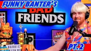 Bad friends funny banters compilation | bad friends clips Pt.2