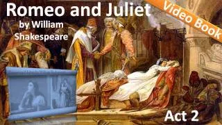 Act 2 - Romeo and Juliet by William Shakespeare