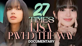 27 Times Lisa Paved the Way in Kpop | Lisa 27th Birthday Documentary