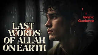 Last Words Of Allah On Earth
