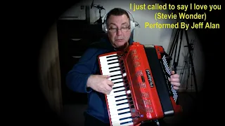 I just called to say I love you - Performed by Jeff Alan on his Roland Accordion