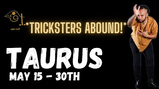 🤣TAURUS - The energy of the trickster is alive and well. Be AWARE !!!
