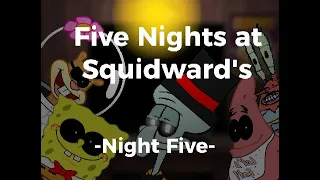 Five Nights at Squidward's - [Night Five]