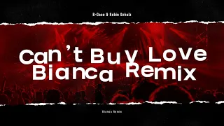 B-Case & Robin Schulz - Can't Buy Love (Bianca Remix) Bootleg