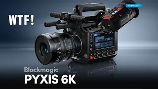 Blackmagic Pyxis 6K - The WTF Cinema Camera