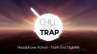 Headphone Activist - North End Nightlife