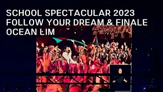 Follow Your Dream & Finale | Ocean Lim School Spectacular 2023