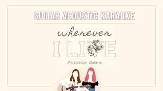 [Karaoke] Wherever I Live - Alessia Cara | Guitar Acoustic Instrumental