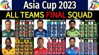 Asia Cup 2023 - All Teams Final Squad | All Teams Squad Asia Cup Cricket 2023 | Asia Cup 2023 Squad