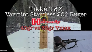 Tikka T3X 204 Ruger Hornday 40gr vs 32gr Vmax