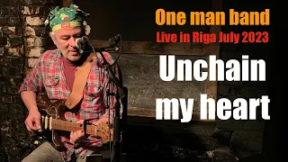 Unchain my heart (Ray Charles/ Joe Cocker) - One Man Band LIVE