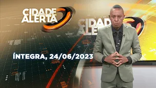 Assista à íntegra do Cidade Alerta | 24/06/2023