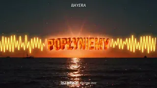 BAYERA - Popłyniemy (DJ SKIBA BOOTLEG 2022) NOWOŚĆ