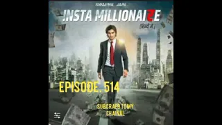 insta millionaire episode 514