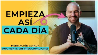 COMIENZA FRESCO | sin ESTRES, sin PREOCUPACIONES | MEDITACIÓN GUIADA para la MAÑANA | 17 minutos |