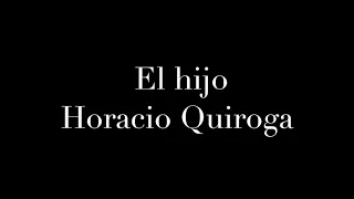 El hijo. Horacio Quiroga.