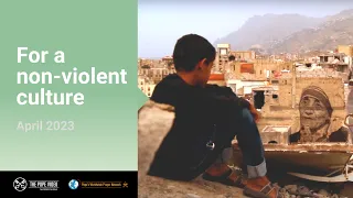 For a non-violent culture – The Pope Video 4 – April 2023