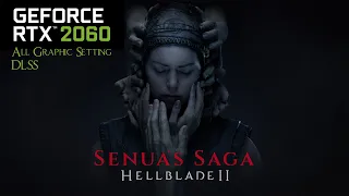 RTX 2060 | Senua's Saga: Hellblade II All Graphic Settings + DLSS Benchmark