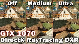 GTX 1070: Shadow of The Tomb Raider Ray Tracing Off vs. Medium vs. Ultra - DirectX Ray Tracing DXR