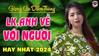 LK. ANH VỀ VỚI NGƯỜI, LỖI DO EM NGHÈO - DIỄM TRANG - GIỌNG HÁT LÀM RUNG ĐỘNG HÀNG TRIỆU CON TIM❤