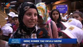 AKTÜEL KAMERA - GENÇ KOMEK YAZ OKULU - 16 TEMMUZ 2018 (GENÇ KOMEK YAZ OKULU GEZİSİ)