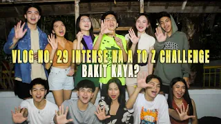 VLOG NO. 29 INTENSE NA A TO Z CHALLENGE BAKIT KAYA?