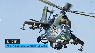 Mi-24P Hind The Iconic Attack Helicopter