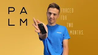 I Was FORCED To Use The Palm Phone For Two Months...