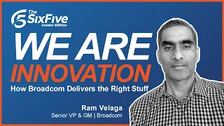 The Six Five Insider Edition with Ram Velaga, Senior Vice President and GM, Broadcom