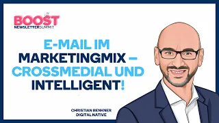 E-Mail im Marketingmix – crossmedial und intelligent! Newsletter BOOST Summit