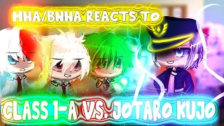 MHA/BNHA Reacts To Class 1-A VS. Jotaro Kujo || Gacha Club