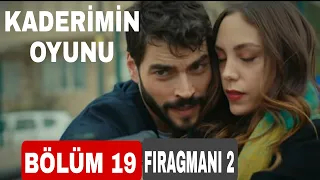 KADERİMİN OYUNU 19. BÖLÜM FRAGMANI 2