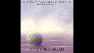 TPR - A Melancholy Tribute To Final Fantasy X - A Fleeting Dream (2014) Full Album